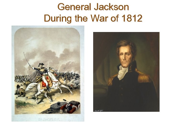 General Jackson During the War of 1812 