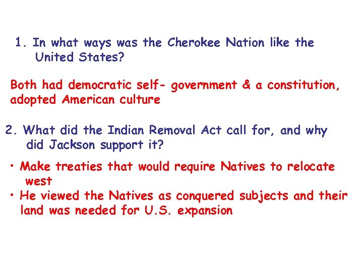 1. In what ways was the Cherokee Nation like the United States? Both had