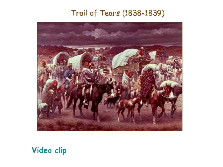 Trail of Tears (1838 -1839) Video clip 