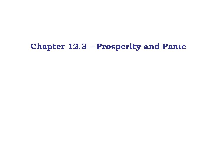 Chapter 12. 3 – Prosperity and Panic 