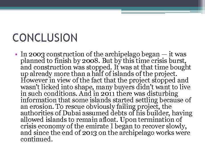 CONCLUSION • In 2003 construction of the archipelago began — it was planned to