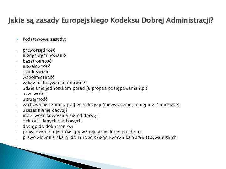 Jakie są zasady Europejskiego Kodeksu Dobrej Administracji? • • • • • Podstawowe zasady: