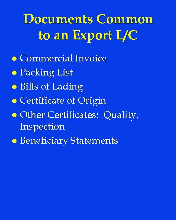 Documents Common to an Export L/C Commercial Invoice l Packing List l Bills of