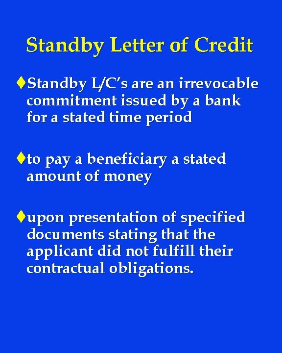 Standby Letter of Credit t. Standby L/C’s are an irrevocable commitment issued by a