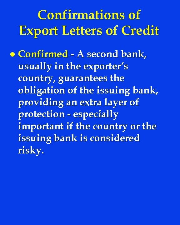 Confirmations of Export Letters of Credit l Confirmed - A second bank, usually in
