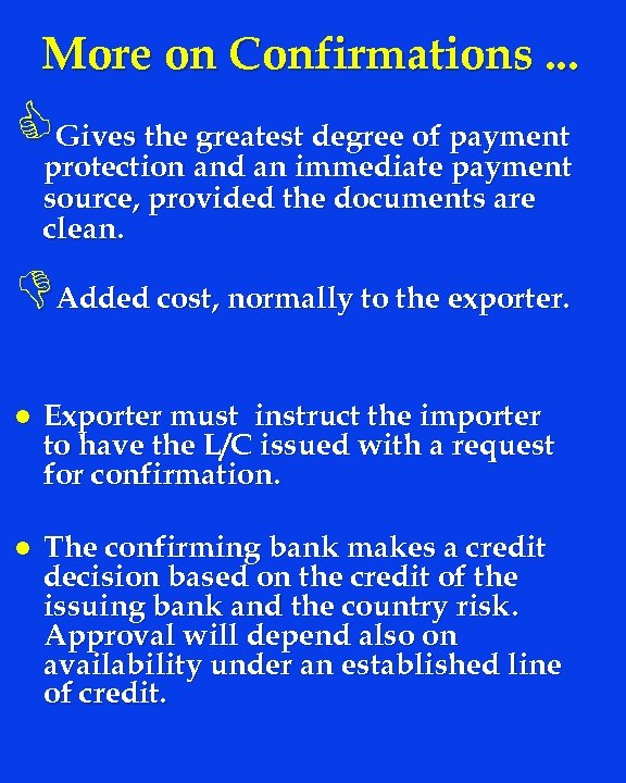 More on Confirmations. . . CGives the greatest degree of payment protection and an