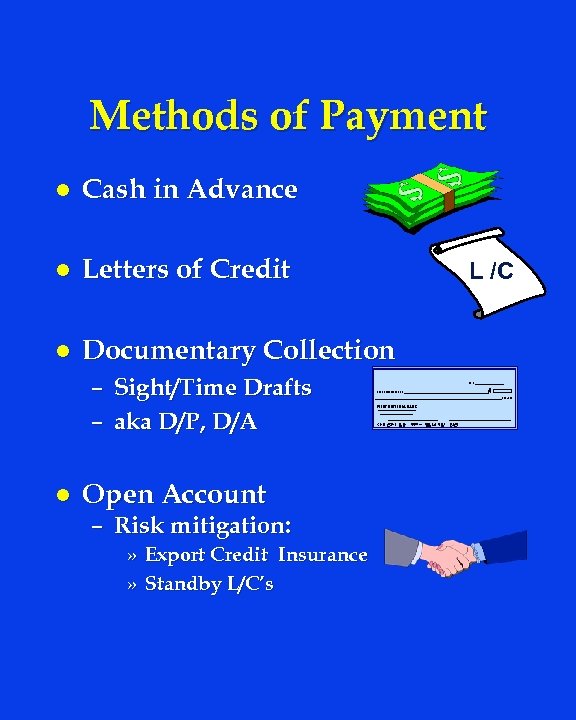 Methods of Payment l Cash in Advance l Letters of Credit l Documentary Collection