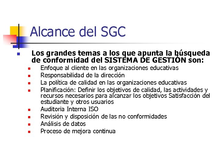 Alcance del SGC Los grandes temas a los que apunta la búsqueda de conformidad