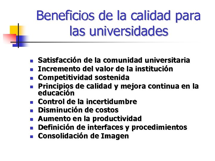 Beneficios de la calidad para las universidades n n n n n Satisfacción de