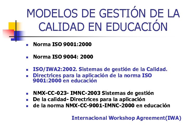 MODELOS DE GESTIÓN DE LA CALIDAD EN EDUCACIÓN n Norma ISO 9001: 2000 n
