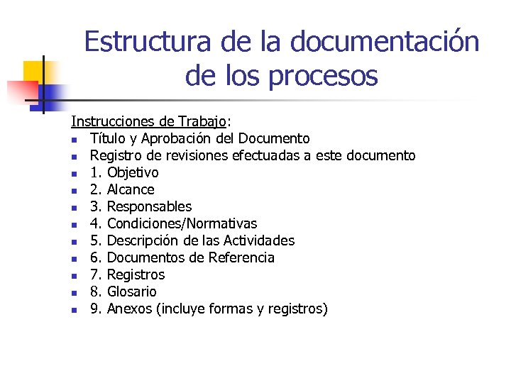 Estructura de la documentación de los procesos Instrucciones de Trabajo: n Título y Aprobación
