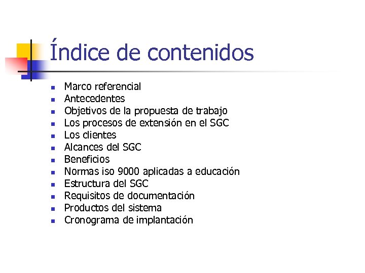 Índice de contenidos n n n Marco referencial Antecedentes Objetivos de la propuesta de
