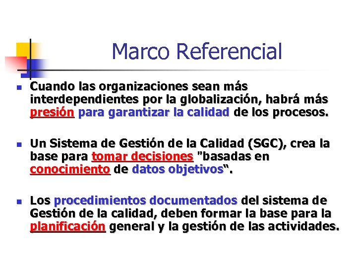 Marco Referencial n n n Cuando las organizaciones sean más interdependientes por la globalización,
