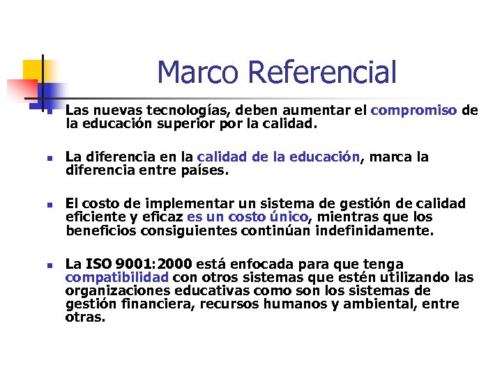 Marco Referencial n Las nuevas tecnologías, deben aumentar el compromiso de la educación superior