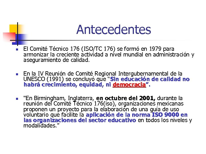Antecedentes n n n El Comité Técnico 176 (ISO/TC 176) se formó en 1979