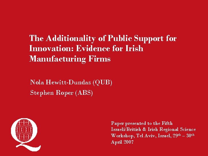 The Additionality of Public Support for Innovation: Evidence for Irish Manufacturing Firms Nola Hewitt-Dundas