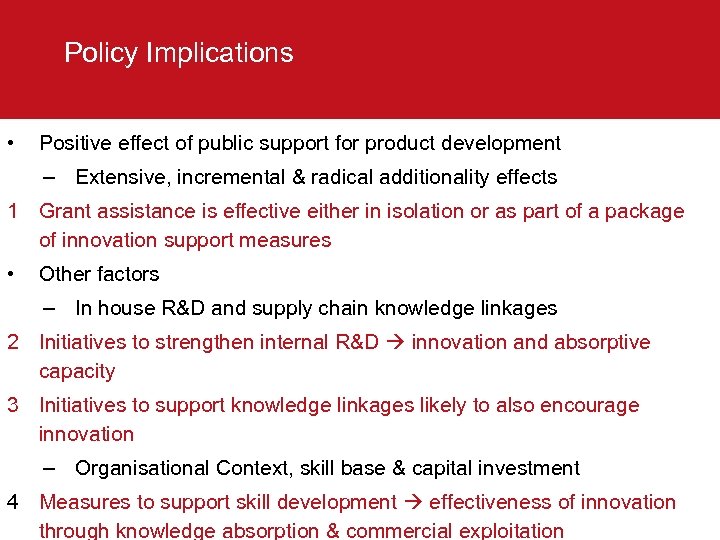 Policy Implications • Positive effect of public support for product development – Extensive, incremental