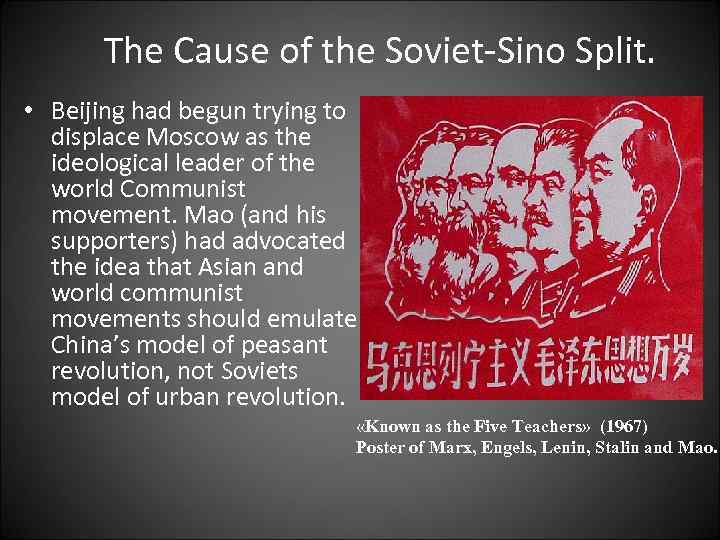 The Cause of the Soviet-Sino Split. • Beijing had begun trying to displace Moscow