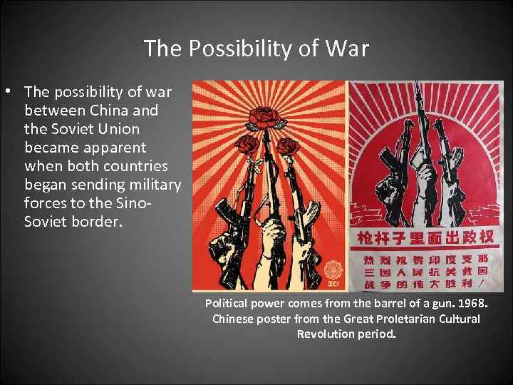 The Possibility of War • The possibility of war between China and the Soviet