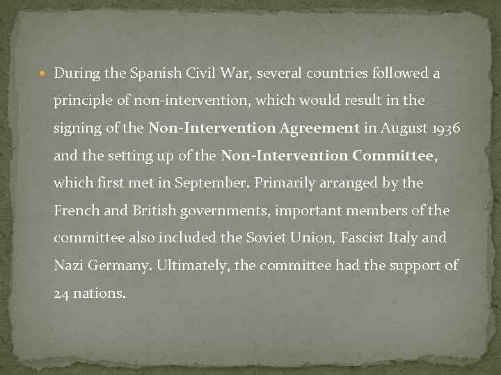  During the Spanish Civil War, several countries followed a principle of non-intervention, which