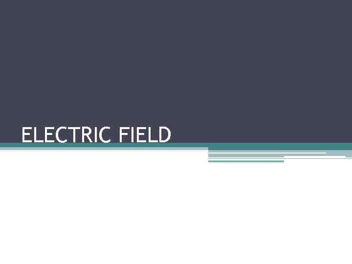 ELECTRIC FIELD 
