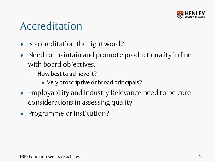 Accreditation • Is accreditation the right word? • Need to maintain and promote product