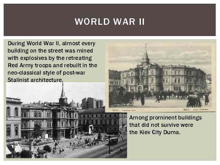 WORLD WAR II During World War II, almost every building on the street was