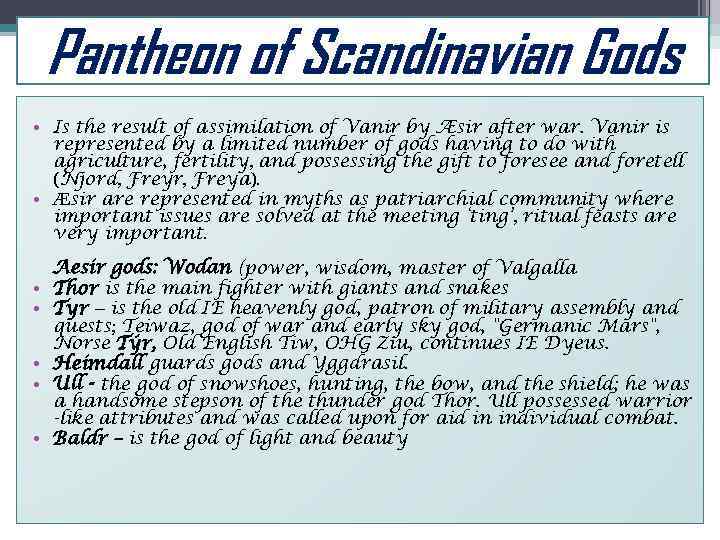Pantheon of Scandinavian Gods • Is the result of assimilation of Vanir by Æsir