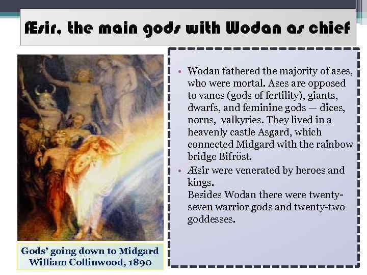 Æsir, the main gods with Wodan as chief • Wodan fathered the majority of