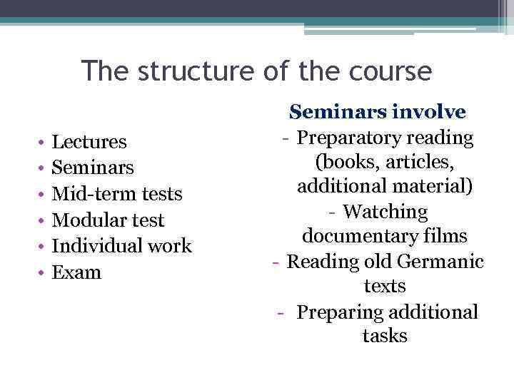 The structure of the course • • • Lectures Seminars Mid-term tests Modular test