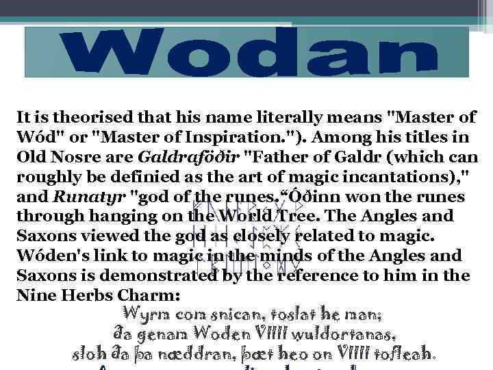 It is theorised that his name literally means "Master of Wód" or "Master of