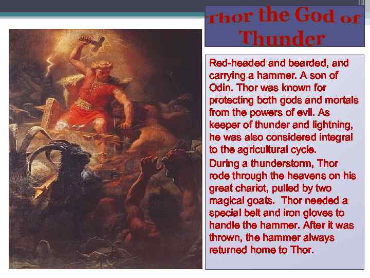 Red-headed and bearded, and carrying a hammer. A son of Odin. Thor was known