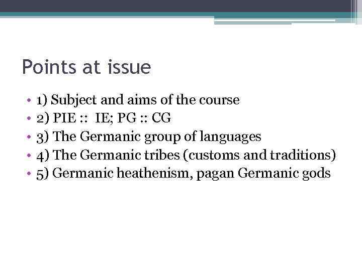 Points at issue • • • 1) Subject and aims of the course 2)