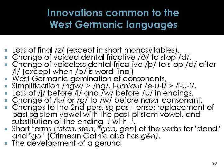 Innovations common to the West Germanic languages Loss of final /z/ (except in short