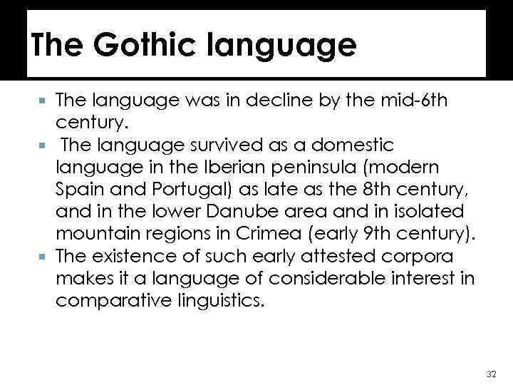 The Gothic language The language was in decline by the mid-6 th century. The