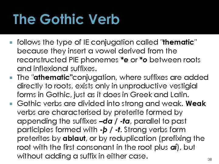 The Gothic Verb follows the type of IE conjugation called "thematic" because they insert