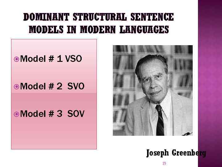 DOMINANT STRUCTURAL SENTENCE MODELS IN MODERN LANGUAGES Model # 1 VSO Model # 2