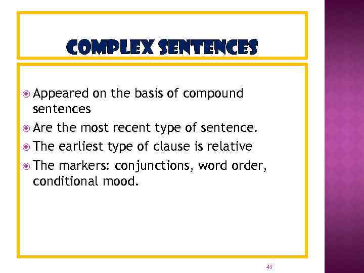 COMPLEX SENTENCES Appeared on the basis of compound sentences Are the most recent type