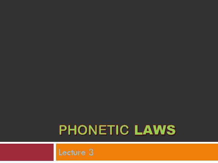 PHONETIC LAWS Lecture 3 