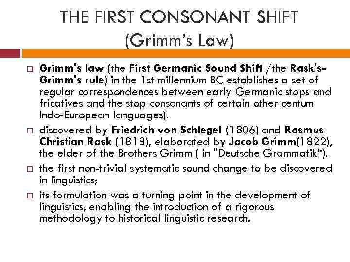 THE FIRST CONSONANT SHIFT (Grimm’s Law) Grimm's law (the First Germanic Sound Shift /the