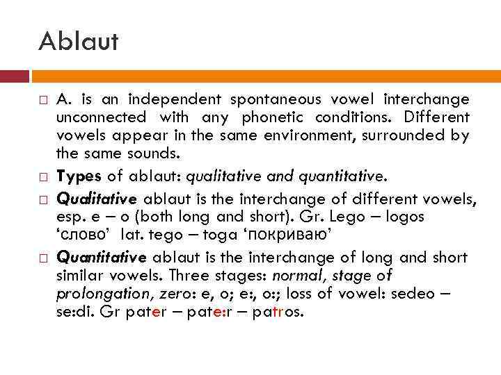 Ablaut A. is an independent spontaneous vowel interchange unconnected with any phonetic conditions. Different