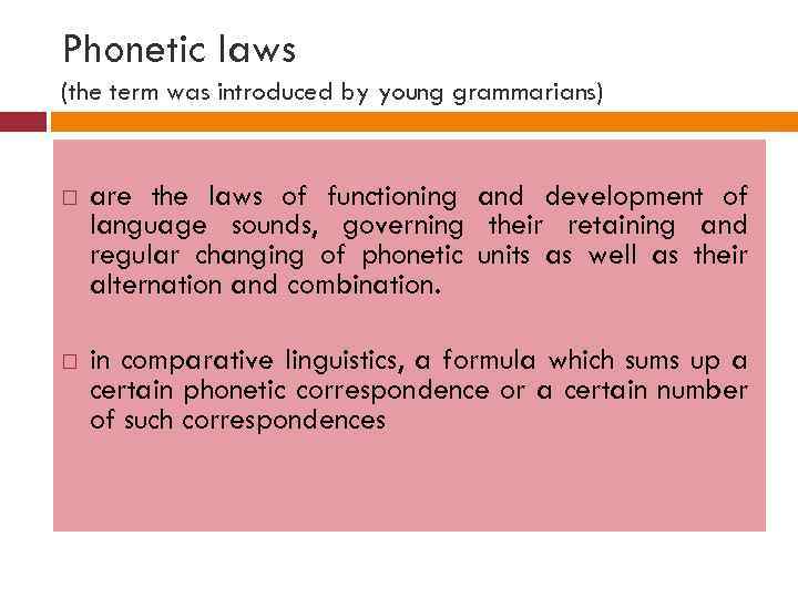 Phonetic laws (the term was introduced by young grammarians) are the laws of functioning