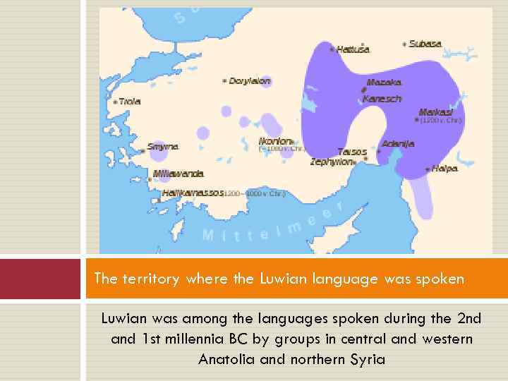 The territory where the Luwian language was spoken Luwian was among the languages spoken