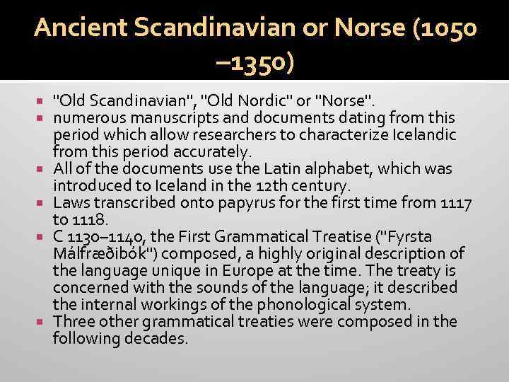 Ancient Scandinavian or Norse (1050 – 1350) 