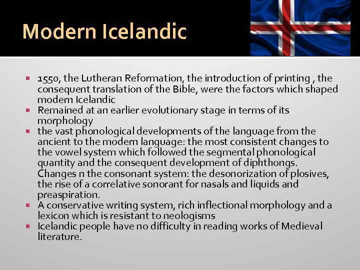 Modern Icelandic 1550, the Lutheran Reformation, the introduction of printing , the consequent translation