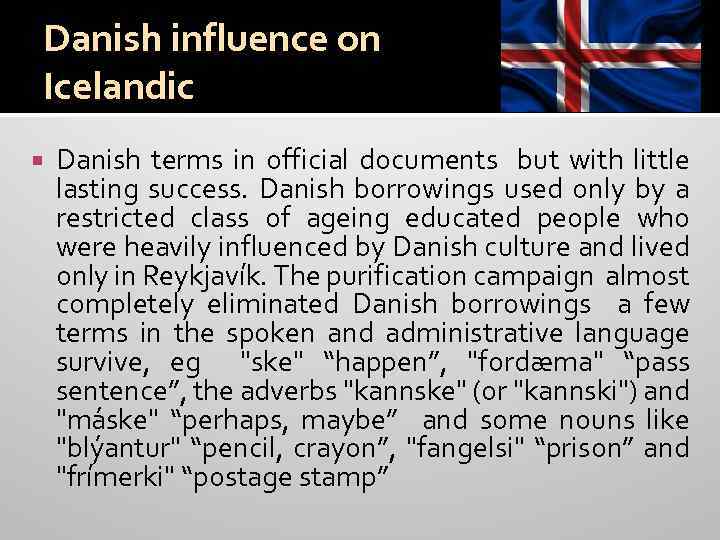 Danish influence on Icelandic Danish terms in official documents but with little lasting success.