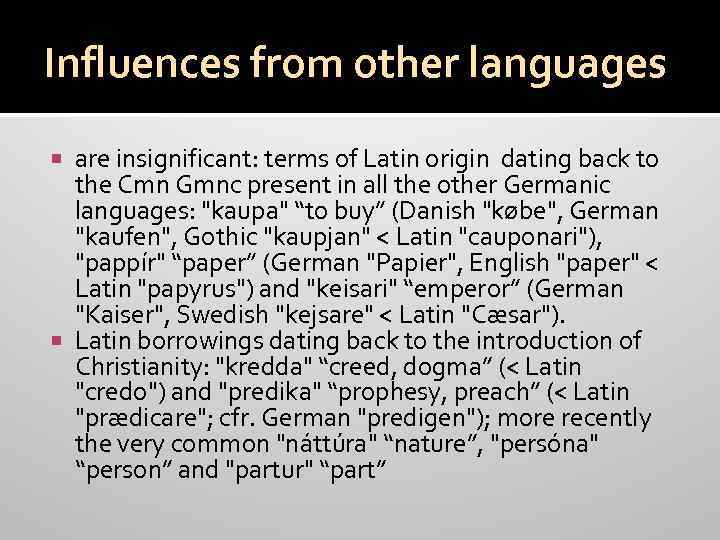 Influences from other languages are insignificant: terms of Latin origin dating back to the