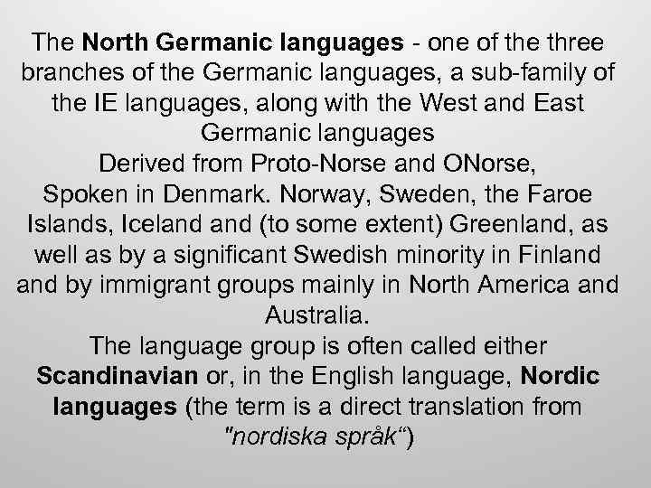 The North Germanic languages - one of the three branches of the Germanic languages,