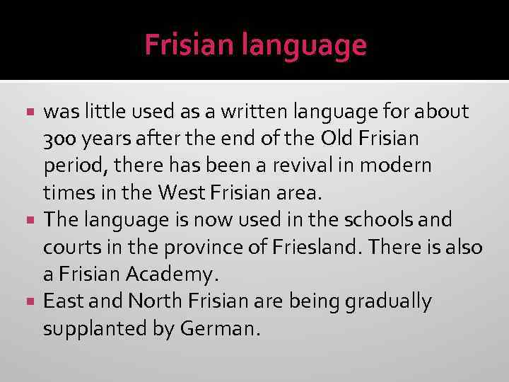 Frisian language was little used as a written language for about 300 years after