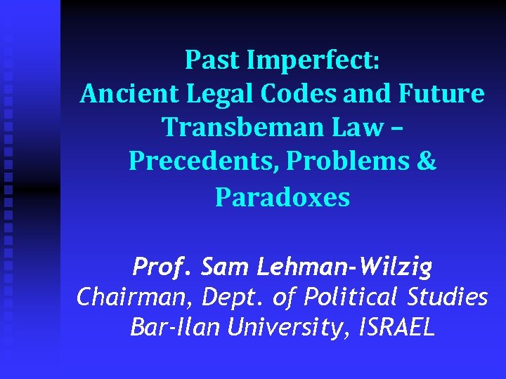 Past Imperfect: Ancient Legal Codes and Future Transbeman Law – Precedents, Problems & Paradoxes